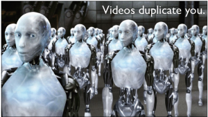 videos duplicate you